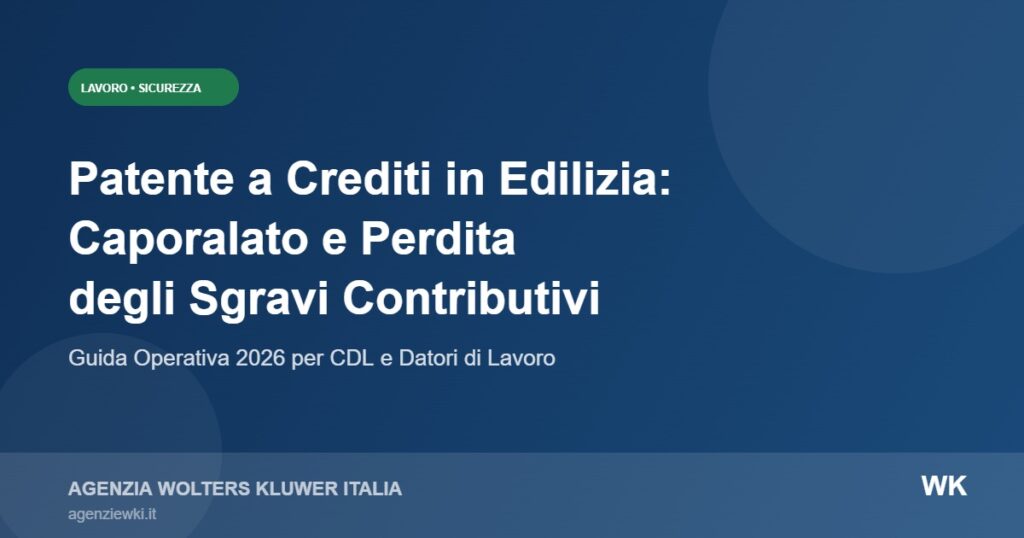 Patente a Crediti in Edilizia 2026: Caporalato e Perdita degli Sgravi Contributivi