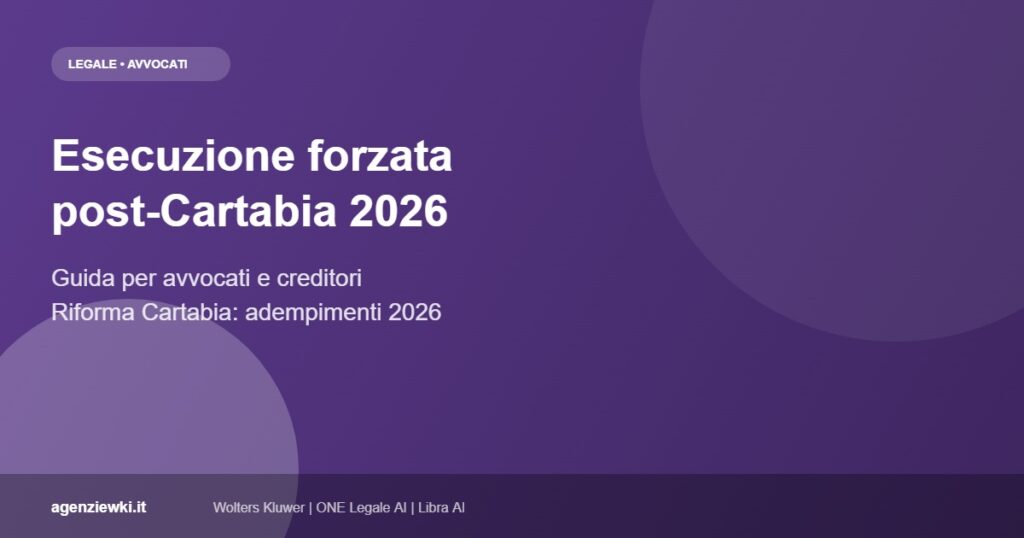 Esecuzione forzata post-Cartabia 2026 - Guida Avvocati