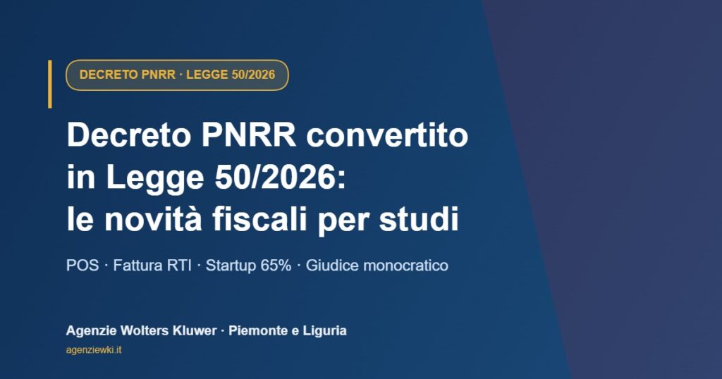 Decreto PNRR convertito in Legge 50/2026: le novità fiscali